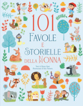 101 favole e storielle della nonna. Ediz. a colori