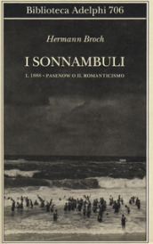 1888: Pasenow o il romanticismo. I sonnambuli. 1.