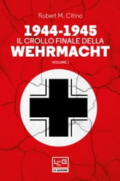1944-1945 Il crollo finale della Wehrmacht