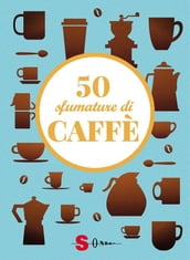 50 sfumature di caffè