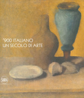  900 italiano. Un secolo di arte. Ediz. a colori