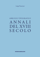 Abruzzo tipografico. Annali del XVIII secolo