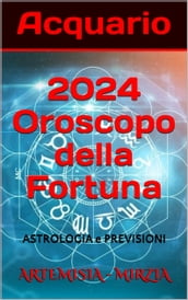 Acquario 2024 Oroscopo della Fortuna