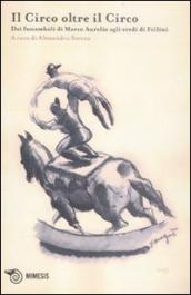 Acrobata. Quaderno di studi sulle arti circensi (L ). Vol. 2: Il circo oltre il circo. Dai funamboli di Marco Aurelio agli eredi di Fellini.