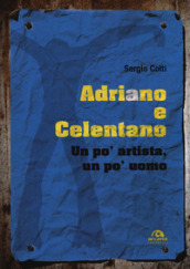 Adriano e Celentano. Un po  artista, un po  uomo
