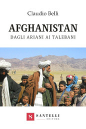 Afghanistan. Dagli ariani ai talebani