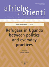 Afriche e Orienti. 1: Refugees in Uganda between politics and everyday practice