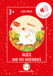 Alice and the vegetables. Con File audio per il download