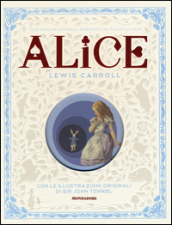 Alice nel paese delle meraviglie-Attraverso lo specchio e quello che Alice vi trovò. Ediz. illustrata