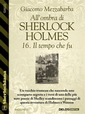All ombra di Sherlock Holmes - 16. Il tempo che fu