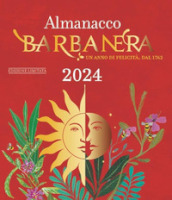 Almanacco Barbanera 2024. Un anno di felicità, dal 1762. Ediz. limitata