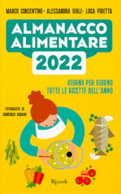 Almanacco alimentare 2022. Giorno per giorno tutte le ricette dell anno