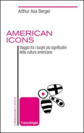 American icons. Viaggio tra i luoghi più significativi della cultura americana