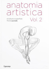 Anatomia artistica. Vol. 2: Strutture e superficie