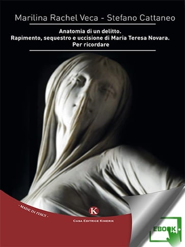 Anatomia di un delitto. Rapimento, sequestro e uccisione di Maria Teresa Novara. Per ricordare