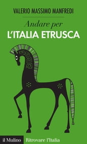 Andare per l Italia etrusca
