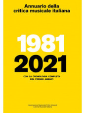 Annuario della critica musicale italiana 2021. 1981-2021. Con la cronologia completa del Premio Abbiati