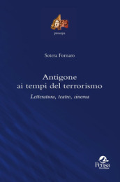Antigone ai tempi del terrorismo. Letteratura, teatro, cinema