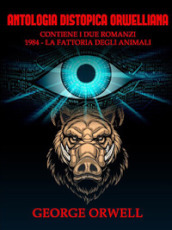 Antologia distopica orwelliana: 1984-La fattoria degli animali
