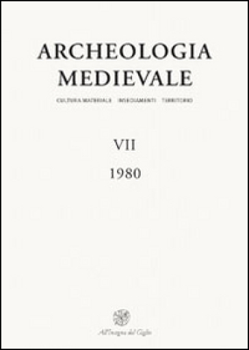 Archeologia medievale (1980). 7: Per una storia delle dimore rurali. Atti del Convegno (Cuneo, 1979)