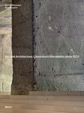 Art and Architecture. Laboratorio Morseletto since 1920. Ediz. illustrata