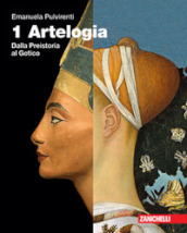 Artelogia. Per le Scuole superiori. Con e-book. Con espansione online. Vol. 1: Dalla preistoria al gotico