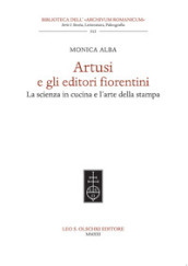 Artusi e gli editori fiorentini. La scienza in cucina e l arte della stampa