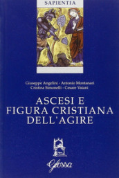 Ascesi e figura cristiana dell agire. Atti della Giornata di studio (Milano, 20 gennaio 2005)