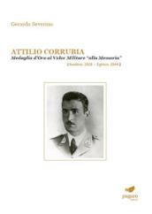 Attilio Corrubia. Medaglia d oro al valor militare «alla memoria» (Avellino, 1918-Eghion, 1944)