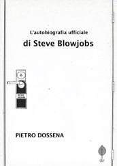L Autobiografia Ufficiale di Steve Blowjobs