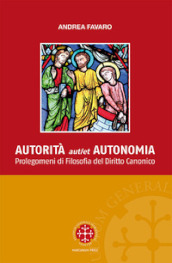 Autorita aut et autonomia. Prolegomeni di Filosofia del Diritto Canonico