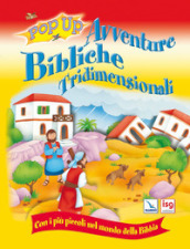 Avventure bibliche tridimensionali. Con i più piccoli nel mondo della Bibbia. Ediz. illustrata