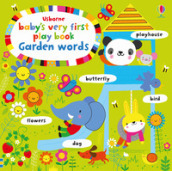 Baby s very first play book. Garden words. Ediz. a colori