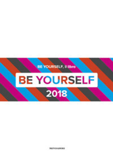 Be yourself 2018. Ediz. illustrata