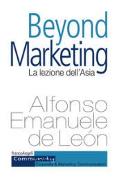 Beyond marketing. La lezione dell Asia