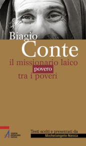 Biagio Conte. Il missionario laico povero tra i poveri