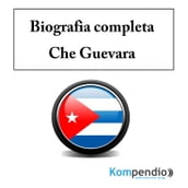 Biografia completa Che Guevara