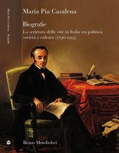Biografie. La scrittura delle vite in Italia tra politica, società e cultura (1796-1915)