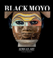 Black Moyo. African art. Private collection. Ediz. italiana e inglese