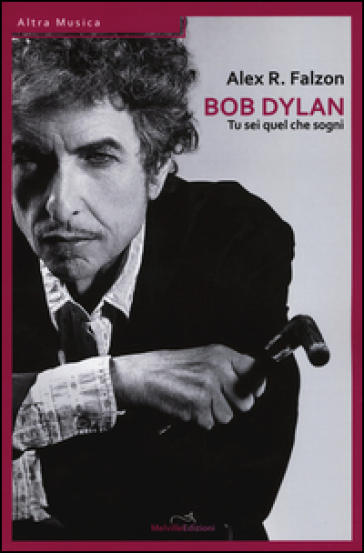Bob Dylan: tu sei quel che sogni
