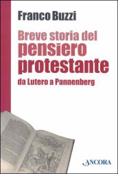 Breve storia del pensiero protestante. Da Lutero a Pannenberg