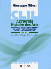 CLIL activités. Histoire des arts. Per la 4ª classe delle Scuole superiori. Con espansione online