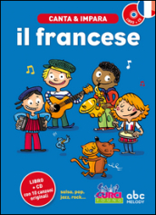 Canta e impara il francese! Ediz. illustrata. Con CD Audio