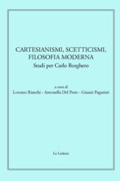 Cartesianismi, scetticismi, filosofia moderna. Studi per Carlo Borghero