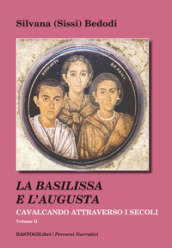 Cavalcando attraverso i secoli. 2: La Basilissa e l Augusta