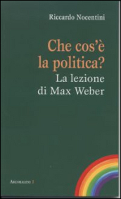 Che cos è la politica? La lezione di Max Weber