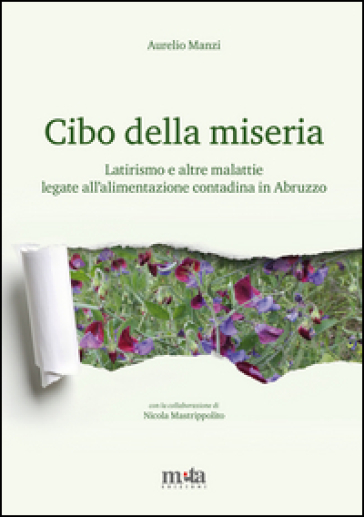 Cibo della miseria. Latirismo e altre malattie legate all'alimentazione contadina in Abruzzo