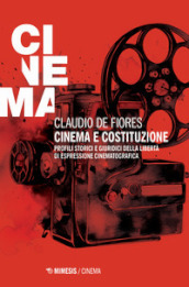 Cinema e costituzione. Profili storici e giuridici della libertà di espressione cinematografica