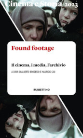 Cinema e storia (2023). 1: Found footage. Il cinema, i media, l archivio