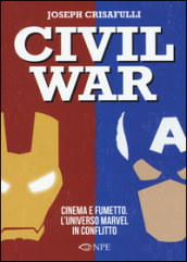 Civil war. Cinema e fumetto. L universo Marvel in conflitto